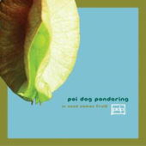 Poi Dog Pondering – In Seed Comes Fruit