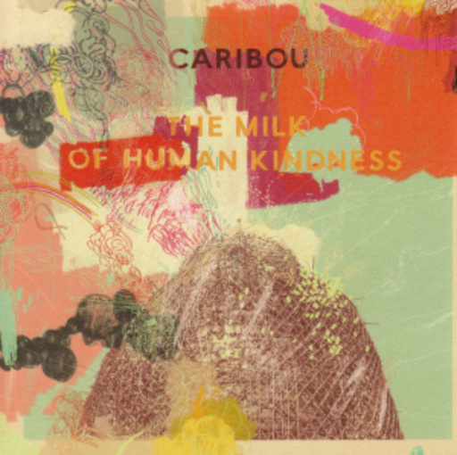 Caribou – The Milk Of Human Kindness