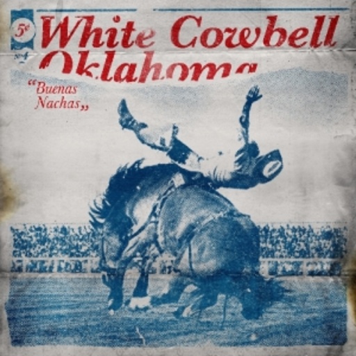 White Cowbell Oklahoma – Buenas Nachas