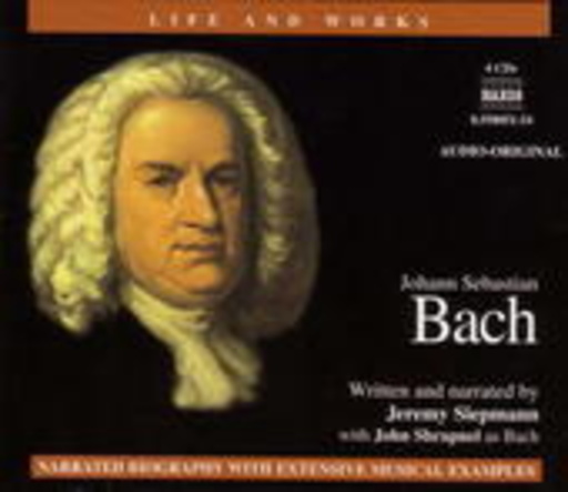 Jeremy Siepmann/John Shrapnel – Johann Sebastian Bach (Life And Works)