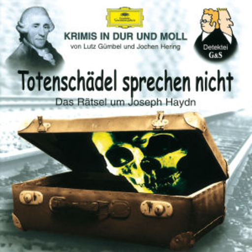 Lutz Gümbel/Jochen Hering – Krimis in Dur und Moll - Totenschädel sprechen nicht: Das Rätsel um Joseph Haydn