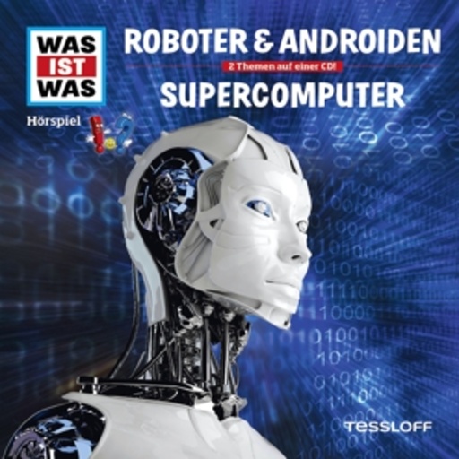 Diverse – Was ist was - Folge 7 - Roboter & Androiden/Supercomputer