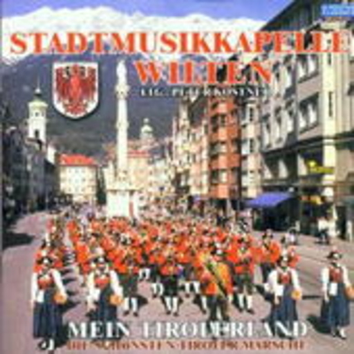 Stadtmusikkapelle W. – Tiroler Märsche