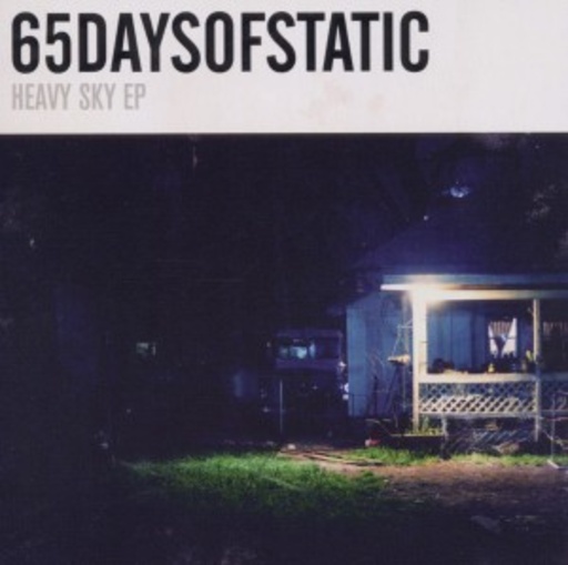 65 Days Of Static – Heavy Sky EP