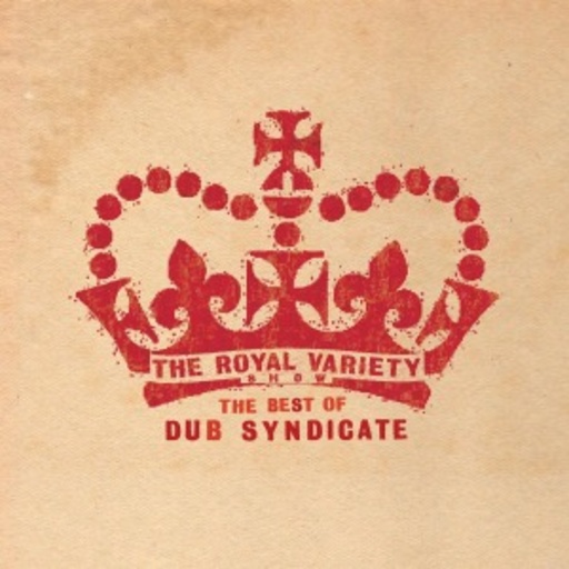Dub Syndicate – The Royal Variety Show - The Best Of
