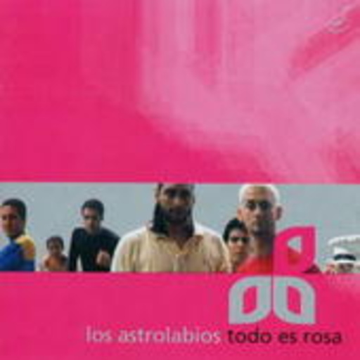 Los Astrolabios – Todo Es Rosa