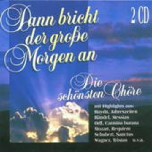 Diverse – Dann bricht der große Morgen an - Die schönsten Chöre