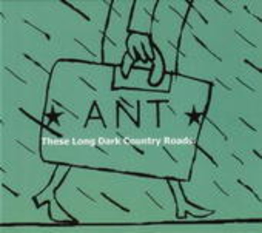 Ant – These Long Dark Country Roads EP
