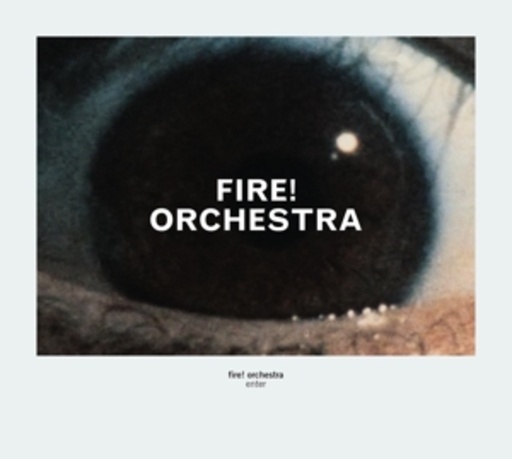 Fire! Orchestra – Enter