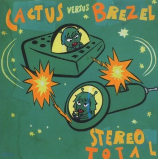 Stereo Total – Cactus vs. Brezel