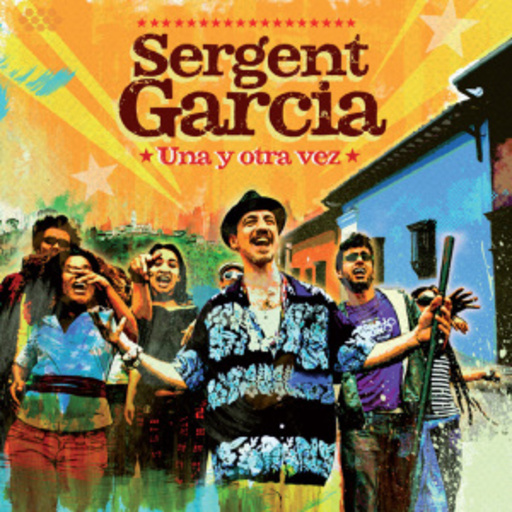 Sergent Garcia – Una Y Otra Vez