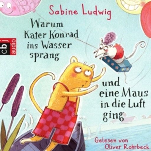 Diverse – Warum Kater Konrad ins Wasser sprang und eine Maus in die Luft ging