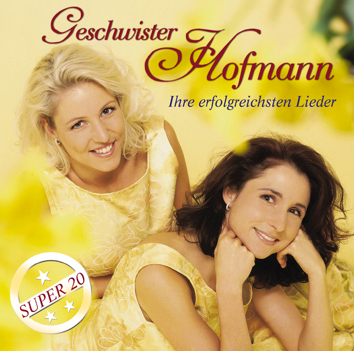 Geschwister Hofmann – Ihre erfolgreichsten Lieder - Super 20