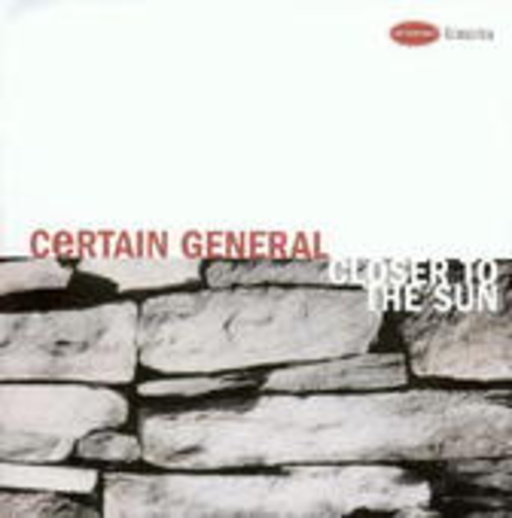 Certain General – Closer To The Sun