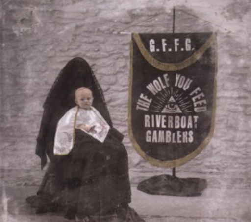 Riverboat Gamblers – The Wolf You Feed