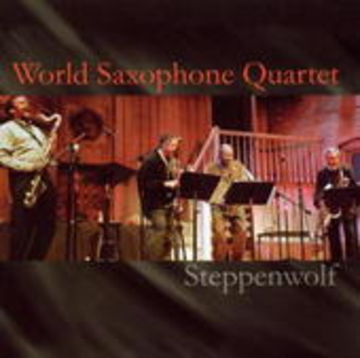 World Saxophone Quartet – Steppenwolf