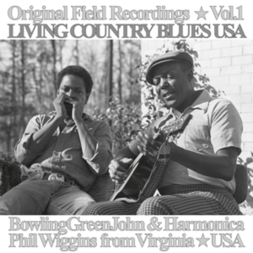 Bowling Green John Cephas & Harmonica Phil Wiggins – Original Field Recordings Vol. 1 - Living Country Blues USA