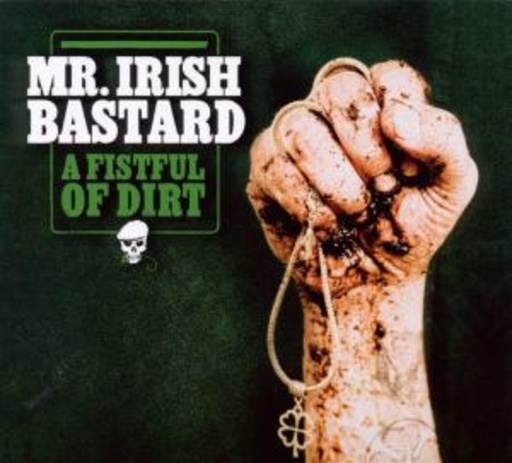Mr. Irish Bastard – A Fistful Of Dirt
