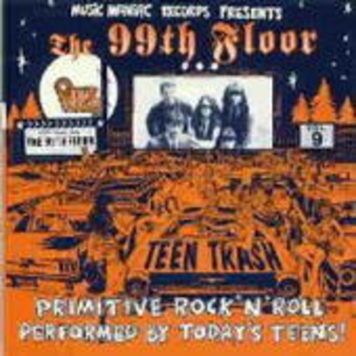 99th Floor – Teen Trash 9