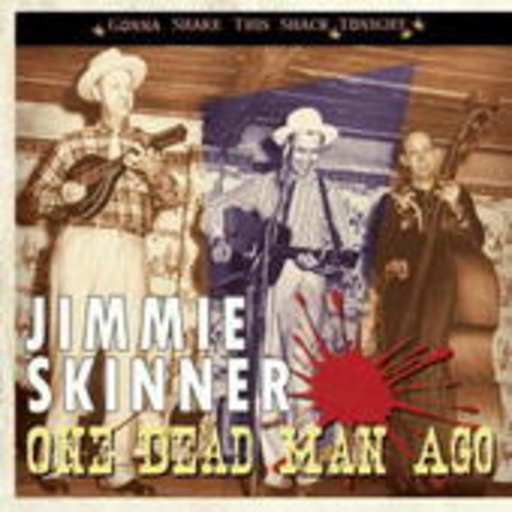 Jimmie Skinner – One Dead Man Ago (Gonna Shake This Shack Tonight)