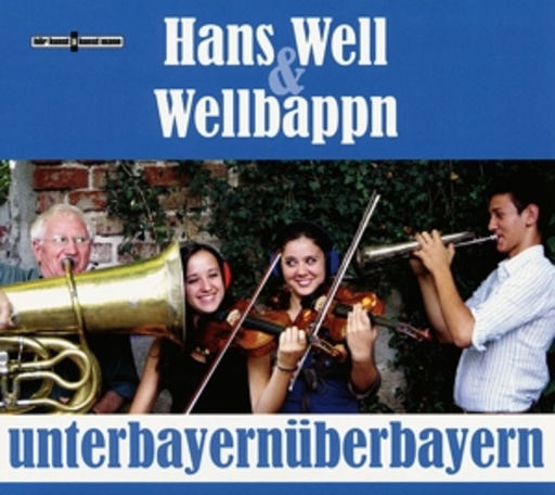 Hans Well & Wellbappn – Unterbayernüberbayern