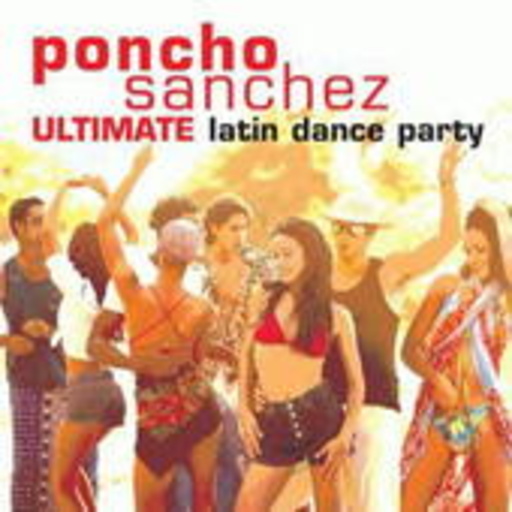 Poncho Sanchez – Ultimate Latin Dance Party