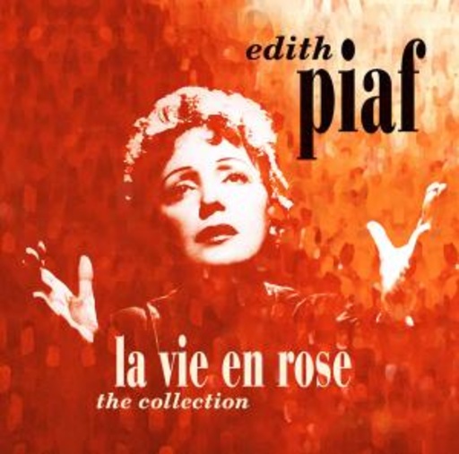 Edith Piaf – La Vie En Rose - The Collection