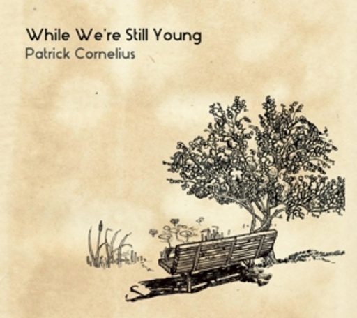 Patrick Cornelius – While We're Still Young