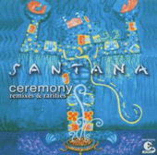 Santana – Ceremony - Remixes And Rarities