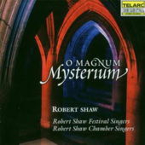 Robert Shaw Festival Singers – O Magnum Mysterium