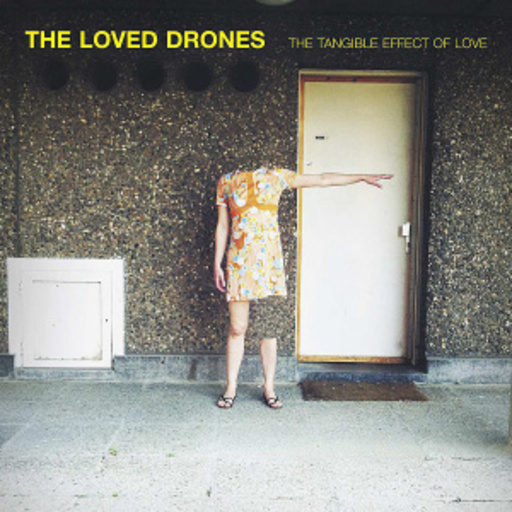 The Loved Drones – The Tangible Effect Of Love