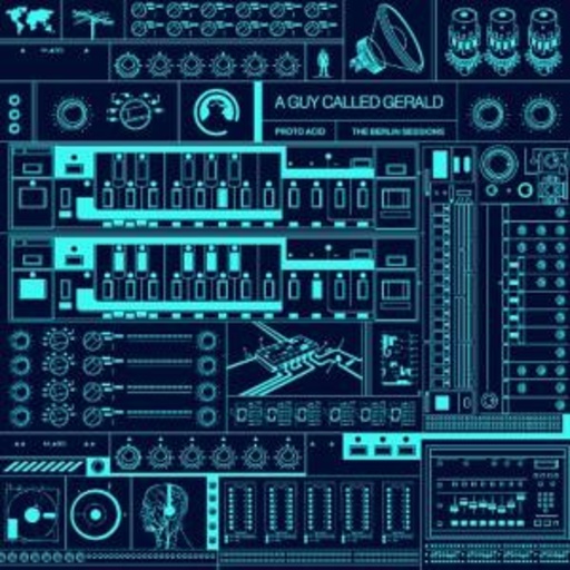A Guy Called Gerald – Proto Acid - The Berlin Sessions