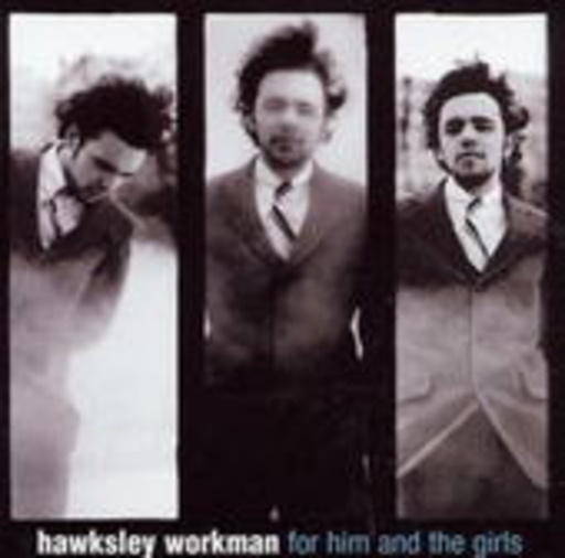 Hawksley Workman – For Him And The Girls