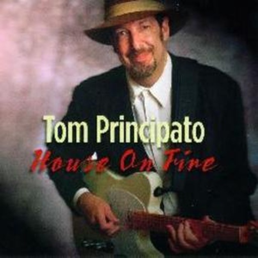 Tom Principato – House On Fire