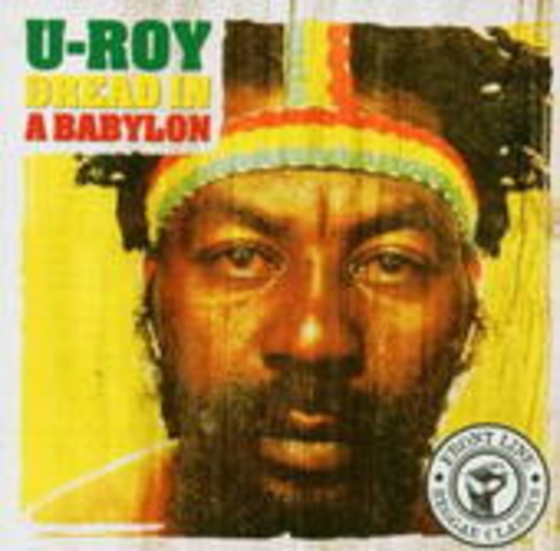 U-Roy – Dread In A Babylon