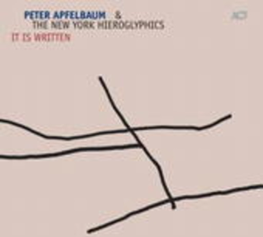 Peter Apfelbaum & The New York Hieroglyphics – It Is Written