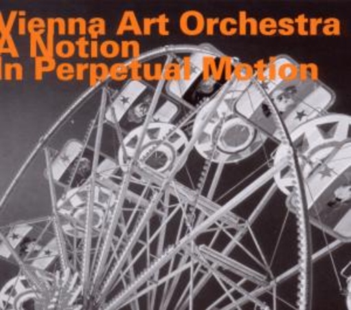 Vienna Art Orchestra – A Notion In Perpetual Motion