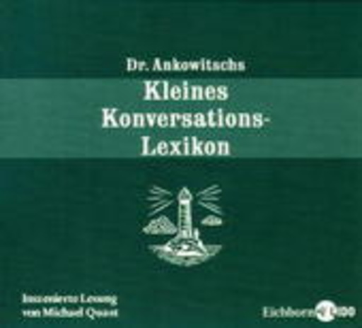 Michael Quast – Dr. Ankowitschs kleines Konservations-Lexikon