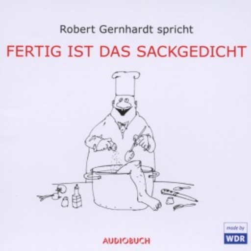 Robert Gernhardt – Fertig ist das Sackgedicht