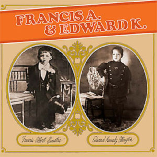 Frank Sinatra – Francis A. & Edward K.