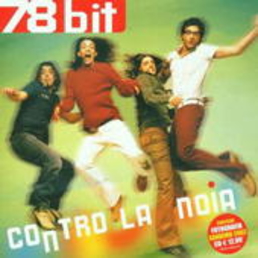 78 Bit – Contro La Noia