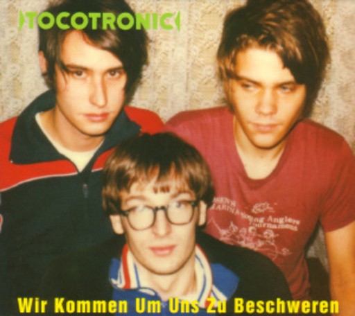 Tocotronic – Wir kommen uns zu beschweren