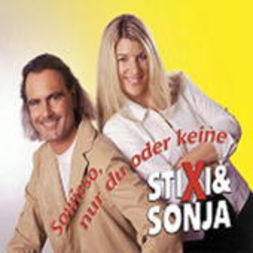 Stixi & Sonja – Sowieso, nur du oder keine