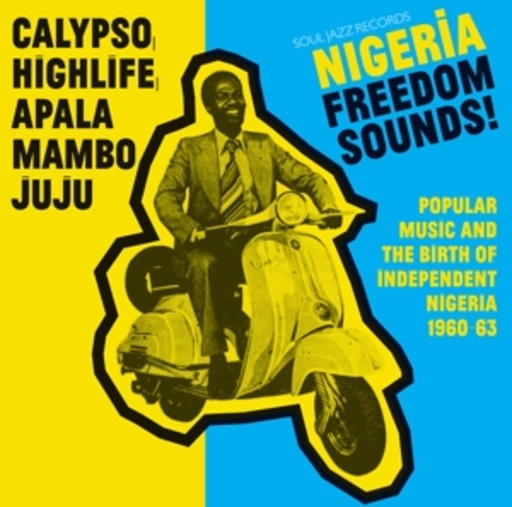Diverse – Nigeria Freedom Sounds! (1960-1963) - Calypso, Highlife, Juju & Apala