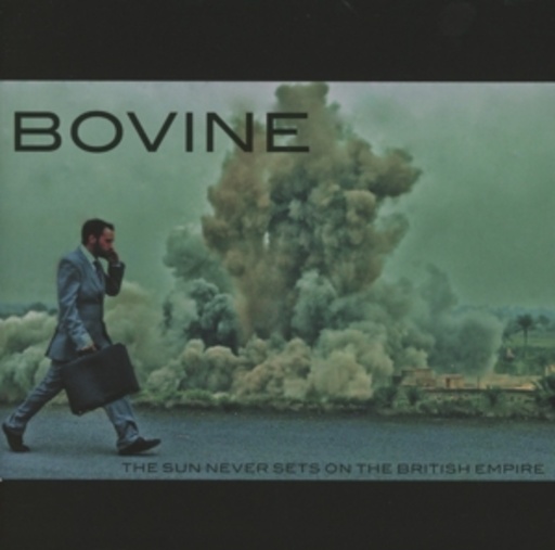 Bovine – Sun Never Sets On The British Empire
