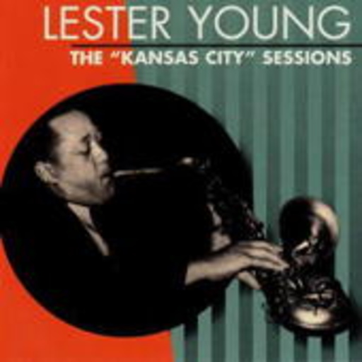 Lester Young – The Kansas City Sessions