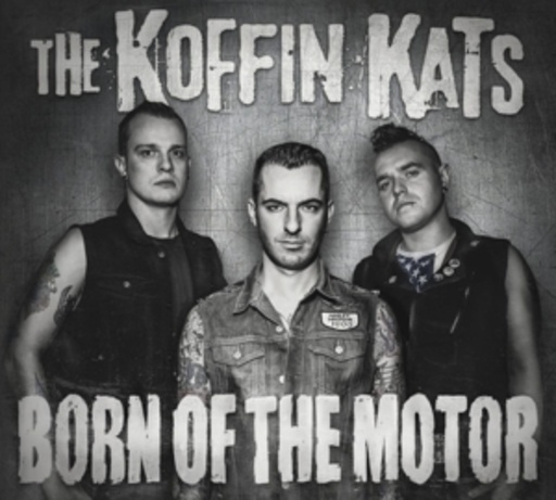 Koffin Kats – Born Of The Motor