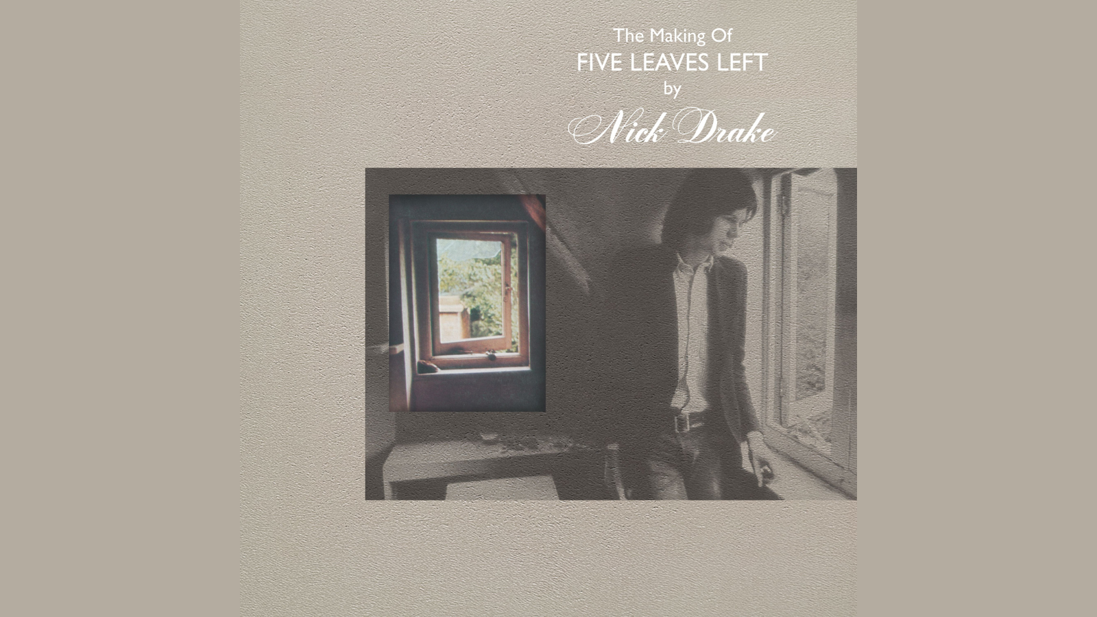 Das Boxset "The Making Of Five Leaves Left" von Nick Drake.