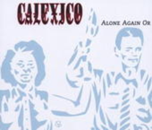 Calexico – Alone Again Or