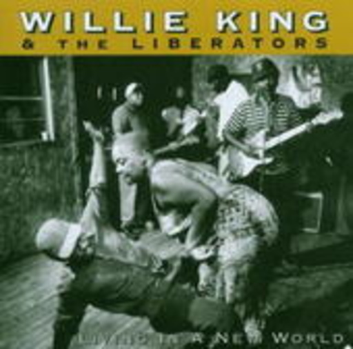 Willie King & The Liberators – Living In A New World